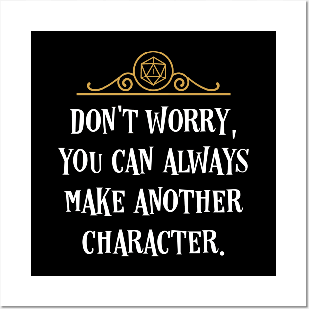 Make Another Character Game Master Quote Tabletop RPG Wall Art by pixeptional